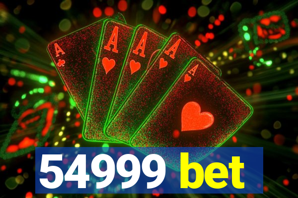 54999 bet